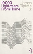 Cover of Ten Thousand Light-Years From Home: James Jr. Tiptree (Penguin Science Fiction)
