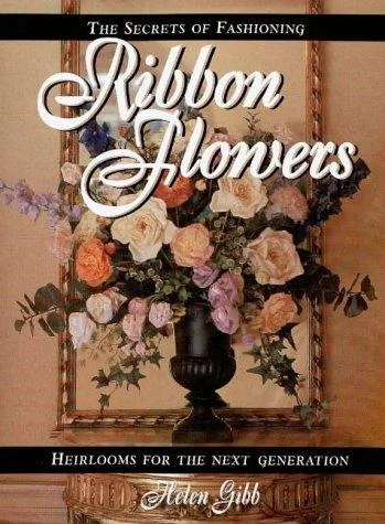 Cover of The secrets of fashioning ribbon flowers