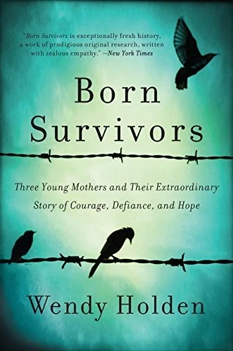 Cover of Born Survivors: Three Young Mothers and Their Extraordinary Story of Courage, Defiance, and Hope