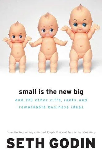 Cover of Small Is the New Big: and 183 Other Riffs, Rants, and Remarkable Business Ideas