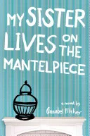 Cover of My sister lives on the mantelpiece