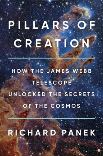 Cover of Pillars of creation: how the James Webb telescope unlocked the secrets of the cosmos