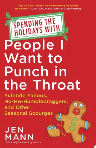 Cover of Spending the holidays with people I want to punch in the throat