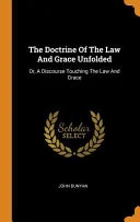 Cover of Doctrine of the law and grace unfolded