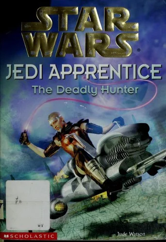 Cover of The Deadly Hunter (Star Wars: Jedi Apprentice, #11)