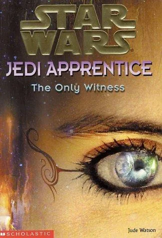 Cover of The Only Witness (Star Wars: Jedi Apprentice, #17)