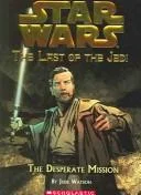 Cover of The Desperate Mission (Star Wars: The Last of the Jedi, #1)