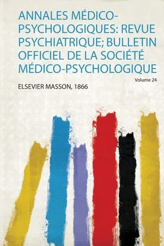 Cover of Annales Médico-Psychologiques: Revue Psychiatrique; Bulletin Officiel De La Société Médico-Psychologique (French Edition)