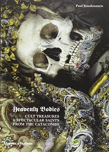 Cover of Heavenly Bodies: Cult Treasures and Spectacular Saints from the Catacombs