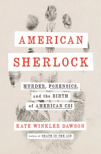 Cover of American Sherlock: murder, forensics, and the birth of American CSI