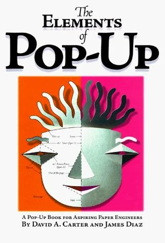 Cover of The elements of pop-up: a pop-up book for aspiring paper engineers