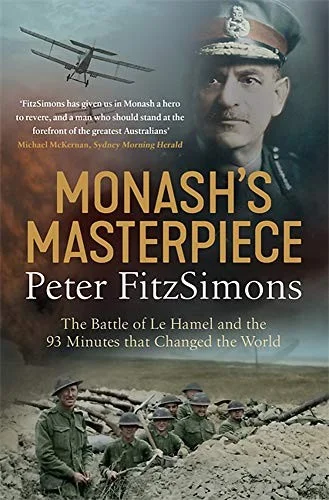 Cover of Monash's Masterpiece: The Battle of Le Hamel and the 93 minutes that Changed the World