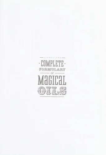 Cover of Llewellyn's complete formulary of magical oils: over 1200 recipes, potions & tinctures for everyday use