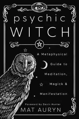 Cover of Psychic Witch: A Metaphysical Guide to Meditation, Magick and Manifestation
