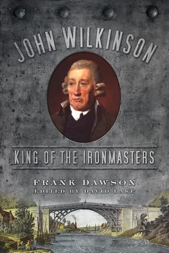 Cover of John Wilkinson: king of the ironmasters