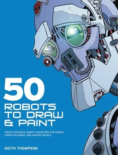 Cover of 50 Robots to Draw and Paint