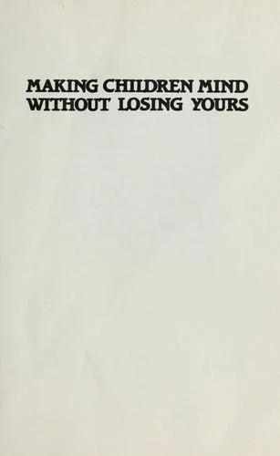 Cover of Making Children Mind Without Losing Yours