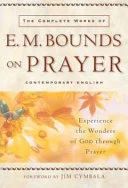 Cover of The complete works of E.M. Bounds on prayer