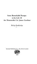 Cover of Some remarkable passages in the life of the Honourable Col. James Gardiner