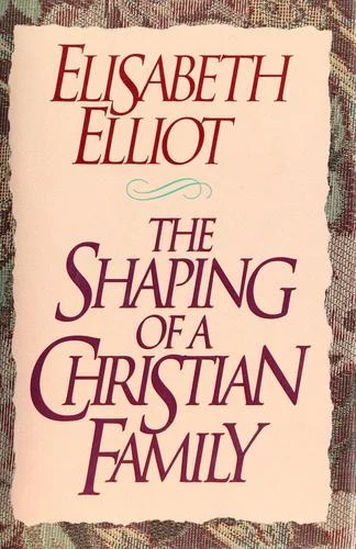 Cover of The shaping of a Christian family