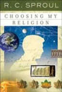 Cover of Choosing My Religion (R. C. Sproul Library)