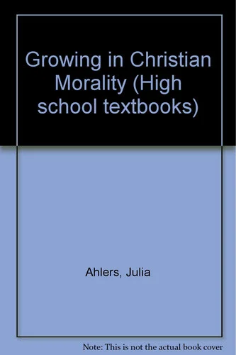 Cover of Growing in Christian Morality (High School Textbooks)