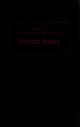 Cover of The selected stories of Robert Bloch: Volume 2 Bitter Ends