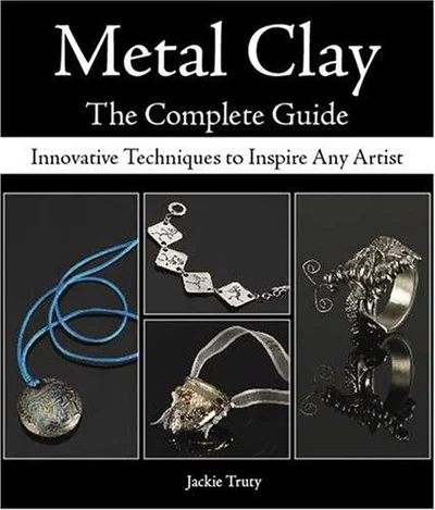 Cover of Metal Clay: The Complete Guide
