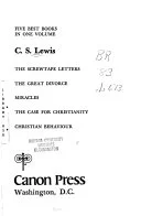 Cover of Five Best Books in One Volume (Case for Christianity / Christian Behaviour / Great Divorce / Miracles / Screwtape Letters)