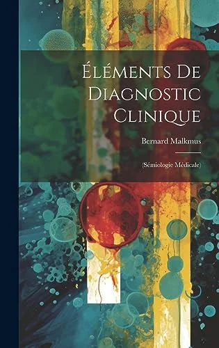 Cover of Éléments de Diagnostic Clinique : (Sémiologie Médicale)