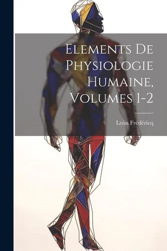 Cover of Elements de Physiologie Humaine, Volumes 1-2