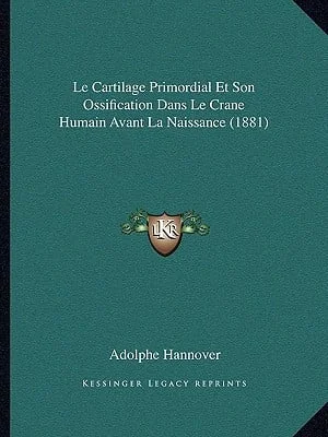 Cover of Le Cartilage Primordial Et Son Ossification Dans Le Crane Humain Avant La Naissance (1881) (French Edition)