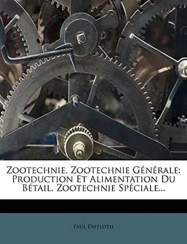 Cover of Zootechnie. Zootechnie Générale: Production Et Alimentation Du Bétail. Zootechnie Spéciale... (French Edition)