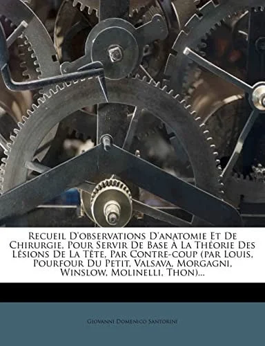 Cover of Recueil D'observations D'anatomie Et De Chirurgie, Pour Servir De Base À La Théorie Des Lésions De La Tête, Par Contre-coup (par Louis, Pourfour Du ... Winslow, Molinelli, Thon)... (French Edition)