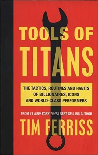 Cover of Tools of Titans: The Tactics, Routines, and Habits of Billionaires, Icons, and World-Class Performers