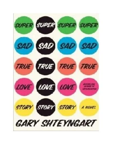 Cover of Super sad true love story: a novel