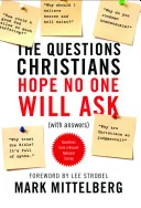 Cover of The Questions Christians Hope No One Will Ask With Answers