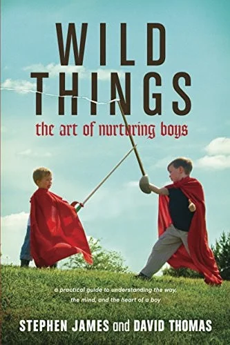 Cover of Wild Things: The Art of Nurturing Boys