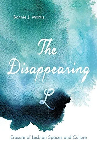 Cover of The Disappearing L: Erasure of Lesbian Spaces and Culture