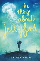 Cover of The Thing about Jellyfish