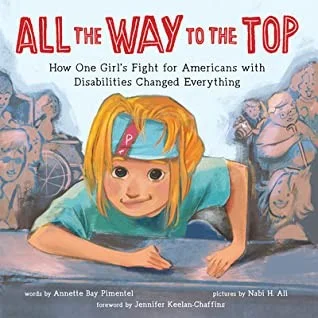 Cover of All the Way to the Top: How One Girl's Fight for Americans with Disabilities Changed Everything