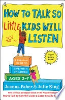 Cover of How to Talk so Little Kids Will Listen: A Survival Guide to Life with Children Ages 2-7