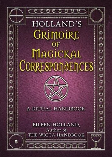 Cover of Holland's Grimoire of Magickal Correspondences: A Ritual Handbook