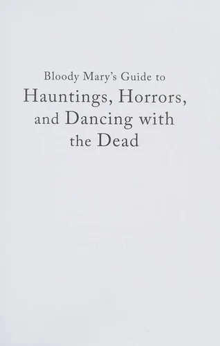 Cover of Bloody Mary's guide to hauntings, horrors, and dancing with the dead: true stories from the voodoo queen of New Orleans