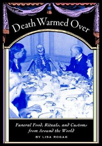 Cover of Death Warmed over: Funeral Food, Rituals & Customs from Around World
