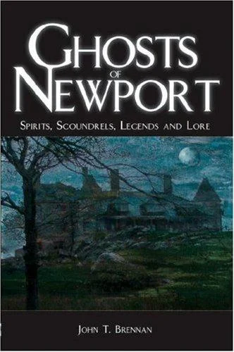 Cover of Ghosts of Newport: Spirits, Scoundrels, Legends and