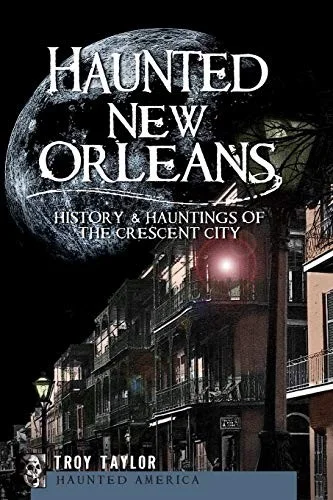 Cover of Haunted New Orleans: history & hauntings of the Crescent City
