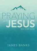 Cover of Praying with Jesus Study Guide