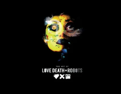Cover of The art of Love, Death + Robots