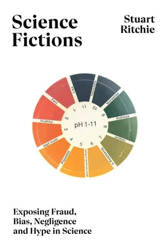 Cover of Science fictions: exposing fraud, bias, negligence and hype in science